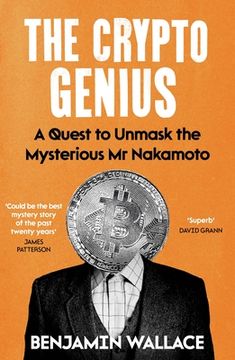 portada The Crypto Genius. A Quest to Unmask the Mysterious Mr Nakamoto