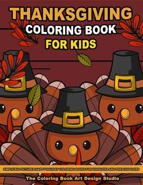 portada Thanksgiving Coloring Book for Kids: Thanksgiving Coloring Pages for Kids: Simple Big Pictures Happy Holiday Coloring Books for Toddlers and Preschool (en Inglés)