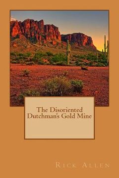 portada The Disoriented Dutchman's Gold Mine (en Inglés)