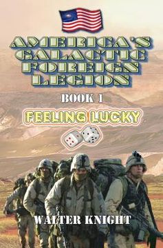 portada America's Galactic Foreign Legion - Book 1: Feeling Lucky (en Inglés)