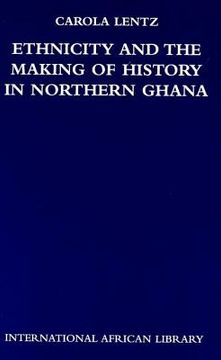 portada ethnicity and the making of history in northern ghana