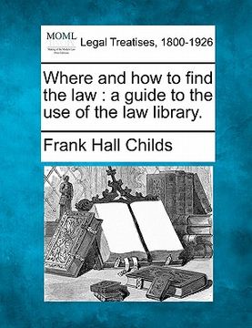 portada where and how to find the law: a guide to the use of the law library.