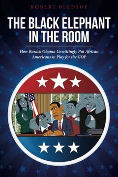 portada The Black Elephant in the Room: How Barack Obama Unwittingly Put African Americans in Play for the GOP