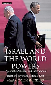 portada Israel and the World Powers: Diplomatic Alliances and International Relations Beyond the Middle East (Library of International Relations) (en Inglés)