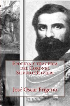 portada Epopeya y tragedia del Coronel Silvino Olivieri