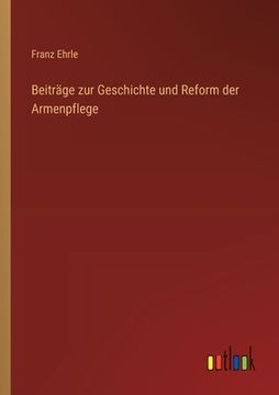 portada Beiträge zur Geschichte und Reform der Armenpflege (en Alemán)