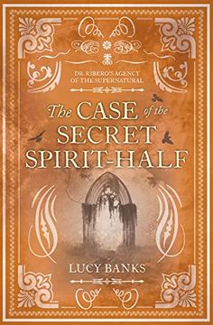 portada The Case of the Secret Spirit-Half: Volume 5 (dr Ribero'S Agency of the Supernatural, 5) (en Inglés)