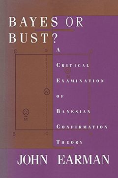 portada Bayes or Bust? A Critical Examination of Bayesian Confirmation Theory (a Bradford Book) (en Inglés)