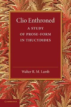 portada Clio Enthroned: A Study of Prose-Form in Thucydides (en Inglés)
