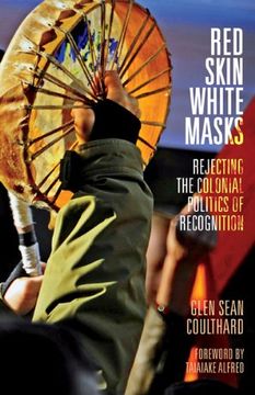 portada Red Skin, White Masks: Rejecting the Colonial Politics of Recognition (Indigenous Americas) (in English)