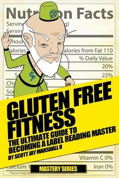 portada Gluten Free Fitness: : The Ultimate Guide to Becoming a Label Reading Master