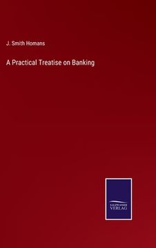 portada A Practical Treatise on Banking (en Inglés)
