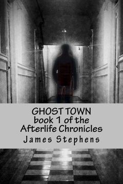 portada Ghost Town: Book 1 of the Afterlife Chronicles: Volume 1