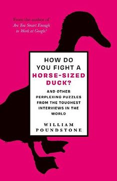 portada How do you Fight a Horse-Sized Duck? And Other Perplexing Puzzles From the Toughest Interviews in the World (in English)