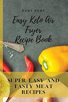 portada Easy Keto air Fryer Recipe Book: Super Easy and Tasty Meat Recipes (en Inglés)