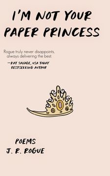 I'm Not Your Paper Princess: Poems