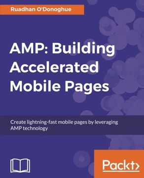 portada AMP: Building Accelerated Mobile Pages: Create lightning-fast mobile pages by leveraging AMP technology