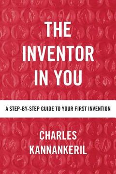portada The Inventor in You: A Step-By-Step Guide to Your First Invention 