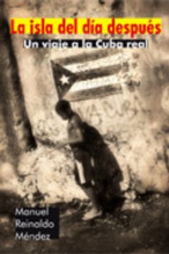 portada La Isla del día Después: Un Viaje a la Cuba Real