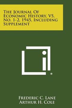 portada The Journal of Economic History, V5, No. 1-2, 1945, Including Supplement (en Inglés)