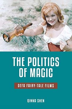 portada The Politics of Magic: Defa Fairy-Tale Films (Series in Fairy-Tale Studies) (en Inglés)