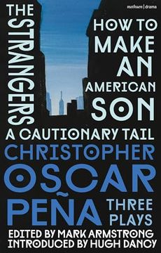 portada Christopher Oscar Peña: Three Plays: How to Make an American Son; The Strangers; A Cautionary Tail (in English)