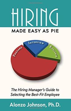 portada Hiring Made Easy as Pie: The Hiring Manager's Guide to Selecting the Best-Fit Employee