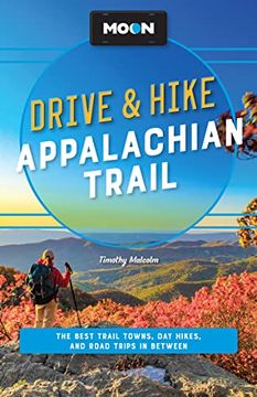 portada Moon Drive & Hike Appalachian Trail: The Best Trail Towns, day Hikes, and Road Trips Along the way (Travel Guide) (en Inglés)