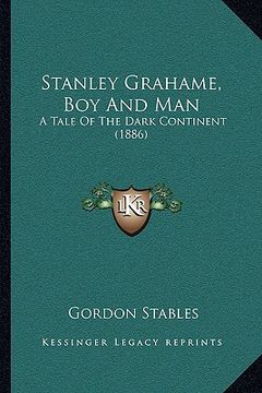 portada stanley grahame, boy and man: a tale of the dark continent (1886) (en Inglés)