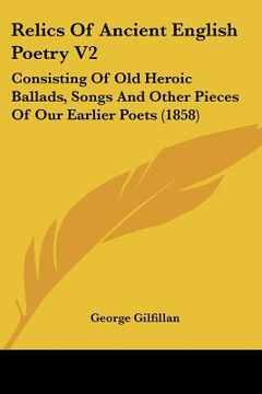 portada relics of ancient english poetry v2: consisting of old heroic ballads, songs and other pieces of our earlier poets (1858)