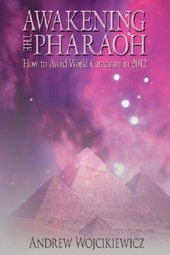 portada awakening the pharaoh: how to avoid world cataclysm in 2012 (en Inglés)