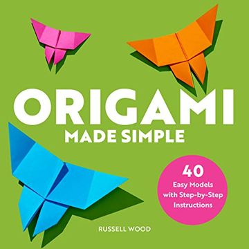 portada Origami Made Simple: 40 Easy Models With Step-By-Step Instructions (en Inglés)