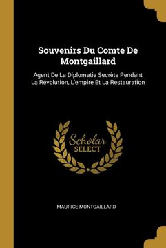portada Souvenirs du Comte de Montgaillard: Agent de la Diplomatie Secrète Pendant la Révolution, L'empire et la Restauration (en Francés)
