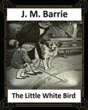 portada The Little White Bird (1902) by J. M. Barrie (en Inglés)