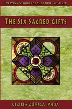 portada The Six Sacred Gifts: Everyday wisdom for the spiritual seeker (en Inglés)