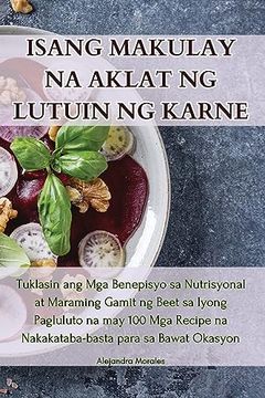 portada Isang Makulay Na Aklat Ng Lutuin Ng Karne (in Philippine Languages)