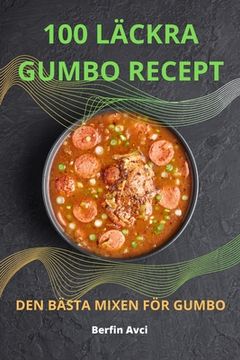 portada 100 Läckra Gumbo: Recept den Bästa Mixen för Gumbo (en Sueco)