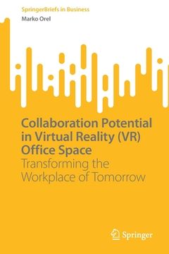 portada Collaboration Potential in Virtual Reality (Vr) Office Space: Transforming the Workplace of Tomorrow (en Inglés)