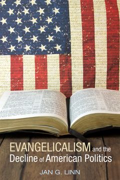 portada Evangelicalism and The Decline of American Politics (en Inglés)