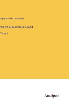 portada Vie de Alexandre le Grand: Tome 2 (en Francés)