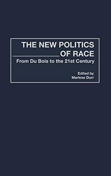 portada The new Politics of Race: From du Bois to the 21St Century (en Inglés)