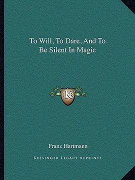 portada to will, to dare, and to be silent in magic (en Inglés)