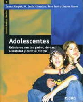 portada Adolescentes: Relaciones con los padres, drogas, sexualidad y culto al cuerpo (FAMILIA Y EDUCACION)