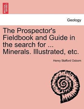 portada the prospector's fieldbook and guide in the search for ... minerals. illustrated, etc. (en Inglés)