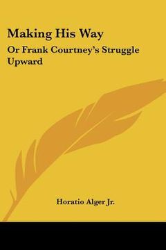 portada making his way: or frank courtney's struggle upward (in English)