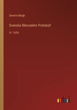 portada Svenska Riksradets Protokoll: IV. 1634 (en Sueco)