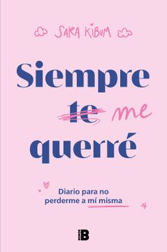 portada Siempre Me Querré Diario Para No Perderme a Mí Misma / I Will Always Love Mysel F (in Spanish)
