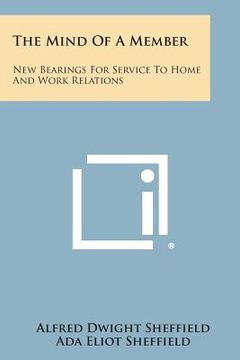 portada The Mind of a Member: New Bearings for Service to Home and Work Relations (en Inglés)