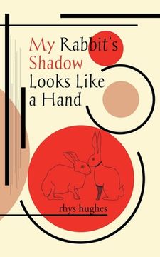 portada My Rabbit's Shadow Looks Like a Hand