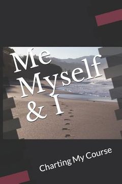 portada Me Myself & I: Charting My Course (en Inglés)